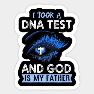 Juses Shirt I Took A DNA Test And God is My Father Sticker